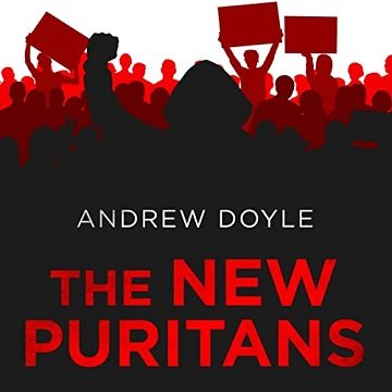 The New Puritans How the Religion of Social Justice Captured the Western World [Audiobook]