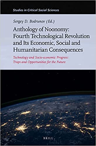 Anthology of Noonomy Fourth Technological Revolution and Its Economic, Social and Humanitarian Consequences