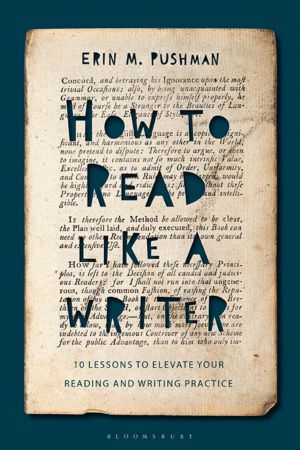 How to Read Like a Writer 10 Lessons to Elevate Your Reading and Writing Practice