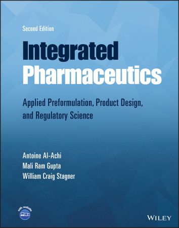 Integrated Pharmaceutics Applied Preformulation, Product Design, and Regulatory Science, 2nd Edition