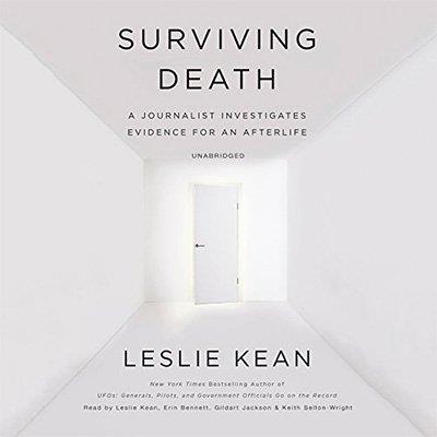 Surviving Death A Journalist Investigates Evidence for an Afterlife (Audiobook)