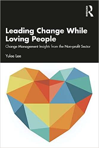 Leading Change While Loving People Change Management Insights from the Non-profit Sector