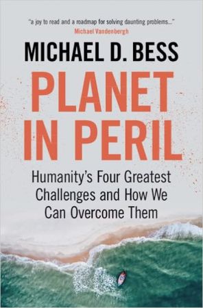 Planet in Peril Planetary Dangers  Planetary Solutions Humanity's Four Greatest Challenges and How We Can Overcome Them
