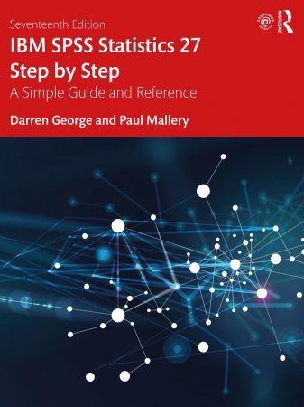 IBM SPSS Statistics 27 Step by Step A Simple Guide and Reference, 17th Edition