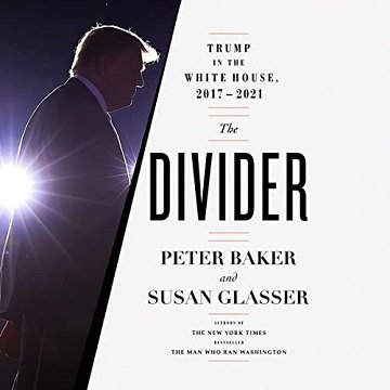 The Divider Trump in the White House, 2017-2021 [Audiobook]