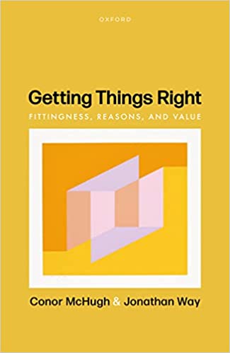 Getting Things Right Fittingness, Reasons, and Value