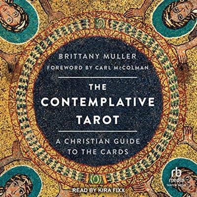 The Contemplative Tarot A Christian Guide to the Cards [Audiobook]