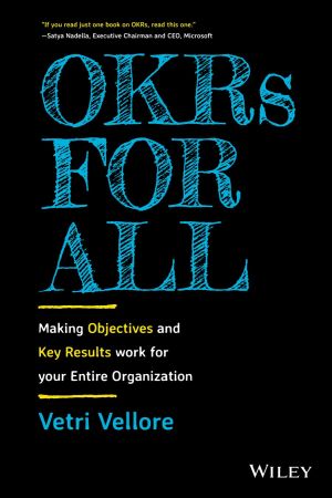 OKRs for All Making Objectives and Key Results Work for your Entire Organization [True PDF]