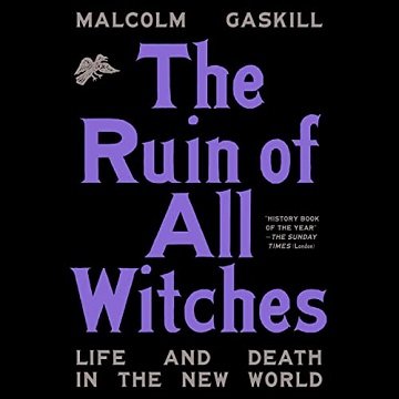 The Ruin of All Witches Life and Death in the New World [Audiobook]