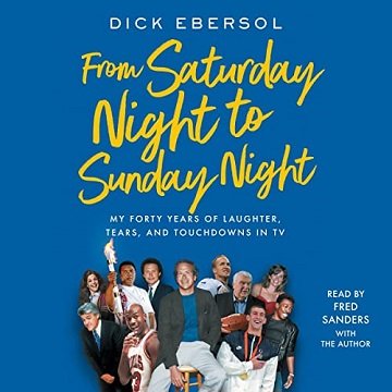 From Saturday Night to Sunday Night My Forty Years of Laughter, Tears, and Touchdowns in TV [Audiobook]