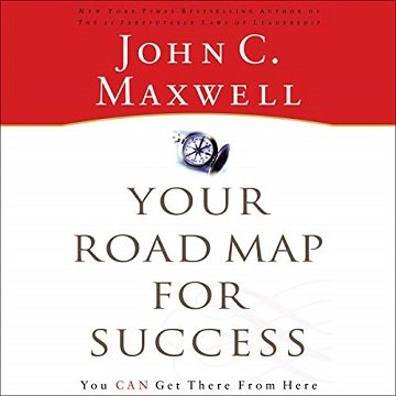 Your Road Map for Success You Can Get There from Here [Audiobook]