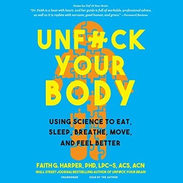 Unf--k Your Body Using Science to Eat, Sleep, Breathe, Move, and Feel Better [Audiobook]