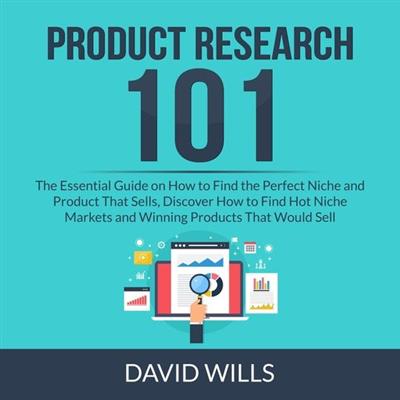 Product Research 101 The Essential Guide on How to Find the Perfect Niche and Product That Sells