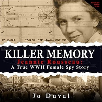 Killer Memory Jeannie Rousseau A True WWII Female Spy Story [Audiobook]