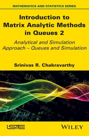 Introduction to Matrix-Analytic Methods in Queues 2 Analytical and Simulation Approach - Queues and Simulation