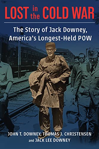 Lost in the Cold War  The Story of Jack Downey, America's Longest-Held POW