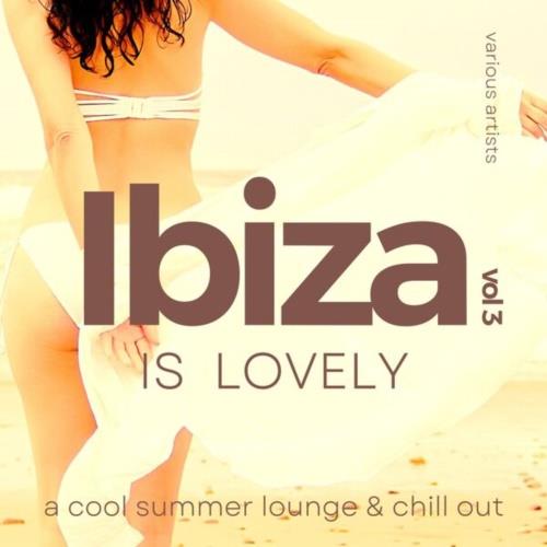 Ibiza Is Lovely A Cool Summer Lounge and Chill Out Vol. 3 (2022)