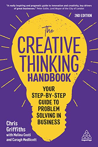 The Creative Thinking Handbook Your Step-by-Step Guide to Problem Solving in Business, 2nd Edition