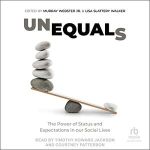 Unequals The Power of Status and Expectations in Our Social Lives [Audiobook]