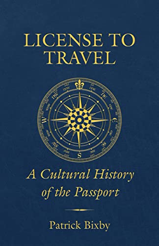 License to Travel A Cultural History of the Passport