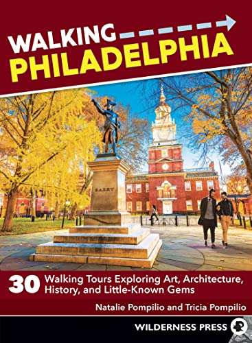 Walking Philadelphia 30 Walking Tours Exploring Art, Architecture, History, and Little-Known Gems