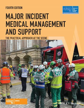 Major Incident Medical Management and Support The Practical Approach at the Scene (Advanced Life Support Group), 4th Edition
