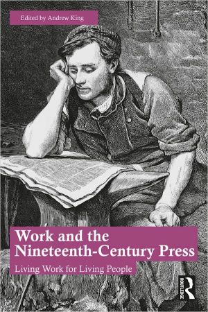 Work and the Nineteenth-Century Press Living Work for Living People