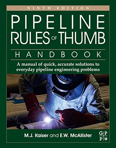 Pipeline Rules of Thumb Handbook A Manual of Quick, Accurate Solutions to Everyday Pipeline Engineering Problems