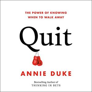 Quit The Power of Knowing When to Walk Away [Audiobook]