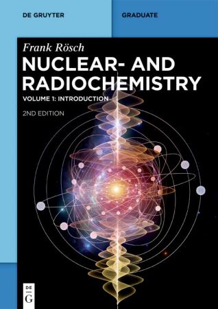 Nuclear- and Radiochemistry, 2nd Edition Volume 1 Introduction