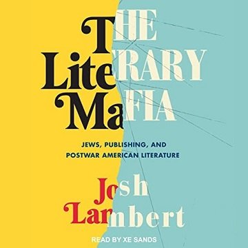 The Literary Mafia Jews, Publishing, and Postwar American Literature [Audiobook]