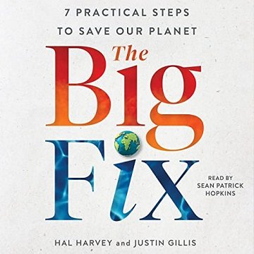 The Big Fix Seven Practical Steps to Save Our Planet [Audiobook]