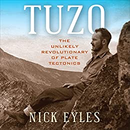Tuzo The Unlikely Revolutionary of Plate Tectonics