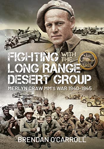 Fighting with the Long Range Desert Group Merlyn Craw MM's War 1940–1945