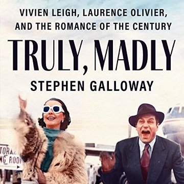 Truly, Madly Vivien Leigh, Laurence Olivier, and the Romance of the Century [Audiobook]