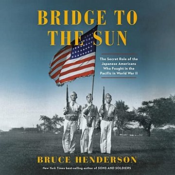 Bridge to the Sun The Secret Role of the Japanese Americans Who Fought in the Pacific in World War II [Audiobook]