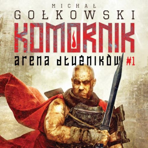 Gołkowski Michał - Komornik. Arena Dłużników Tom 01
