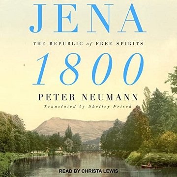 Jena 1800 The Republic of Free Spirits [Audiobook]