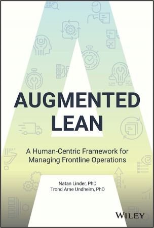 Augmented Lean A Human-Centric Framework for Managing Frontline Operations