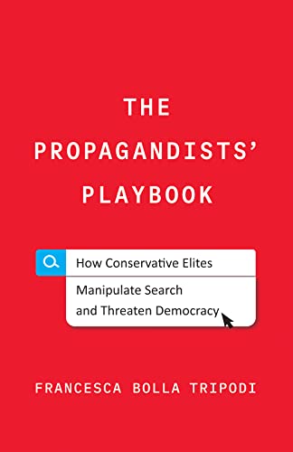 The Propagandists' Playbook How Conservative Elites Manipulate Search and Threaten Democracy