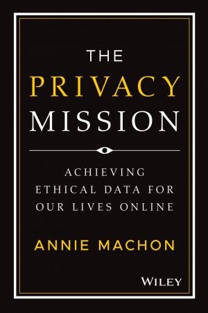 The Privacy Mission Achieving Ethical Data for Our Lives Online