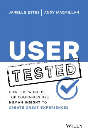 User Tested How the World’s Top Companies Use Human Insight to Create Great Experiences (True PDF)