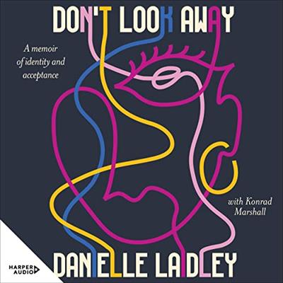 Don't Look Away A Memoir of Identity & Acceptance [Audiobook]