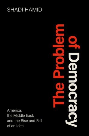 The Problem of Democracy  America, the Middle East, and the Rise and Fall of an Idea (True PDF)