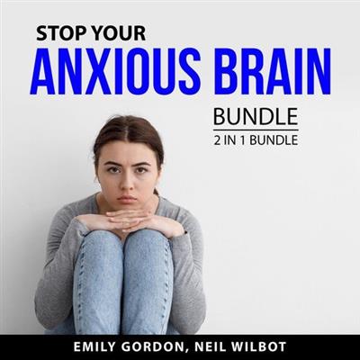 Stop Your Anxious Brain Bundle, 2 in 1 Bundle Control Your Anxiety and Social Anxiety