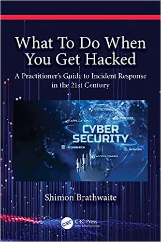 What To Do When You Get Hacked A Practitioner's Guide to Incident Response in the 21st Century