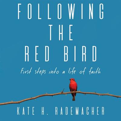 Following the Red Bird First Steps into a Life of Faith