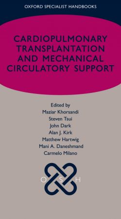 Cardiopulmonary transplantation and mechanical circulatory support (Oxford Specialist Handbooks)