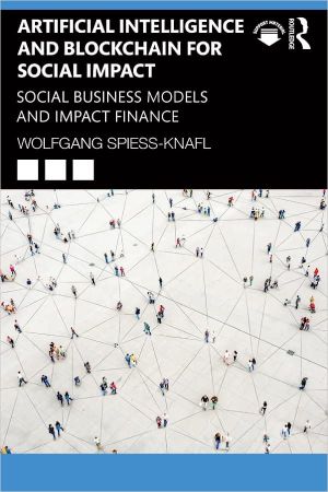 Artificial Intelligence and Blockchain for Social Impact Social Business Models and Impact Finance