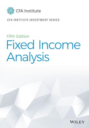 Fixed Income Analysis (CFA Institute Investment Series), 5th Edition